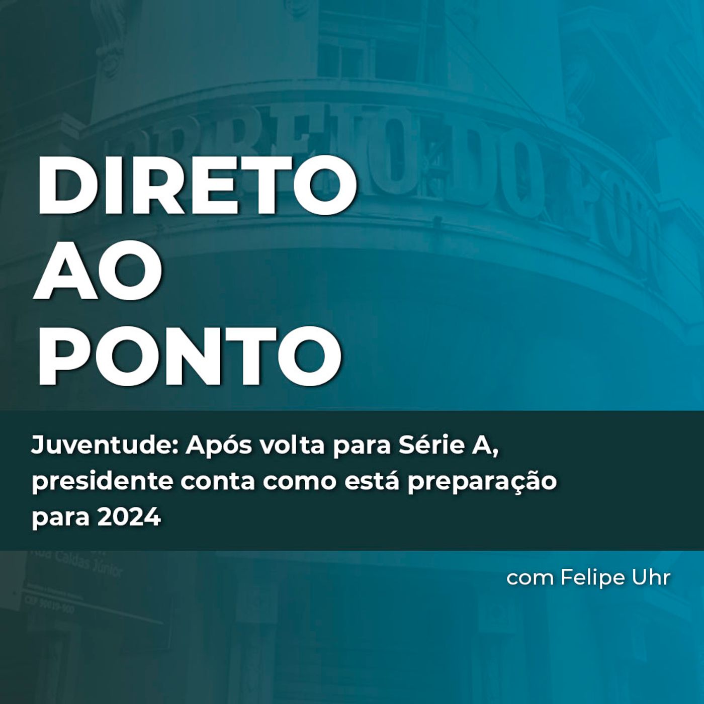 Juventude: Após volta para Série A, presidente conta como está preparação para 2024 episode artwork