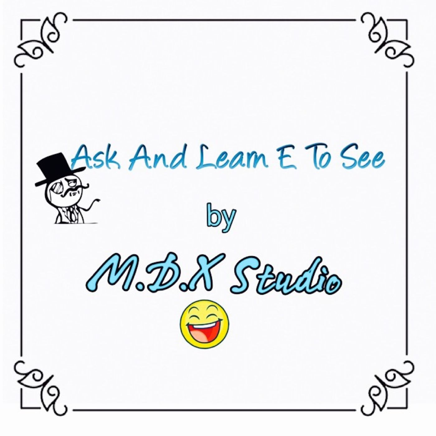 Ask And Learn E To See:M.D.X Studio