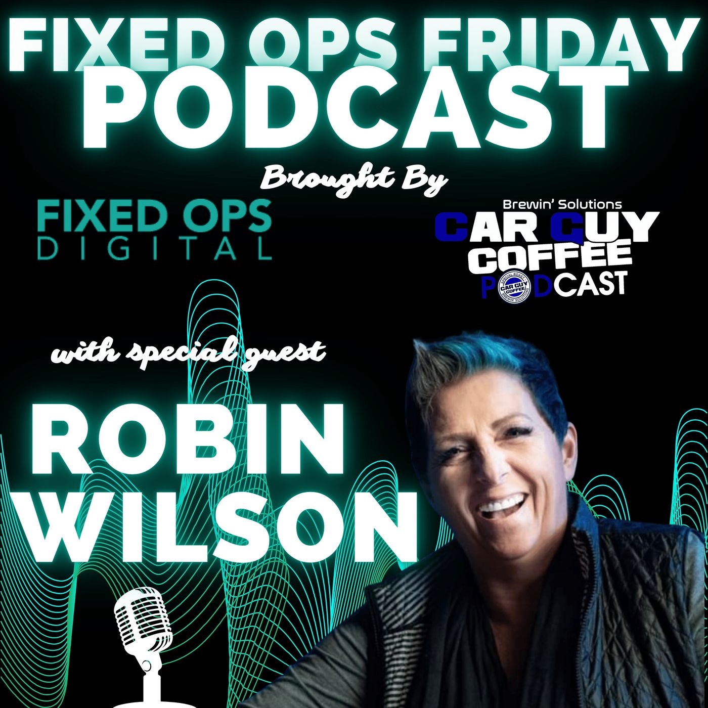 FIXED OPS FRIDAY with Special Guest Robin Wilson