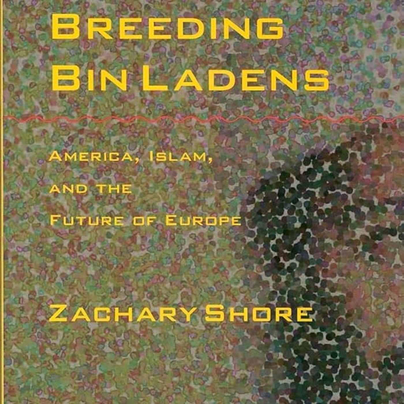 Breeding Bin Ladens: America, Islam, and the Future of Europe