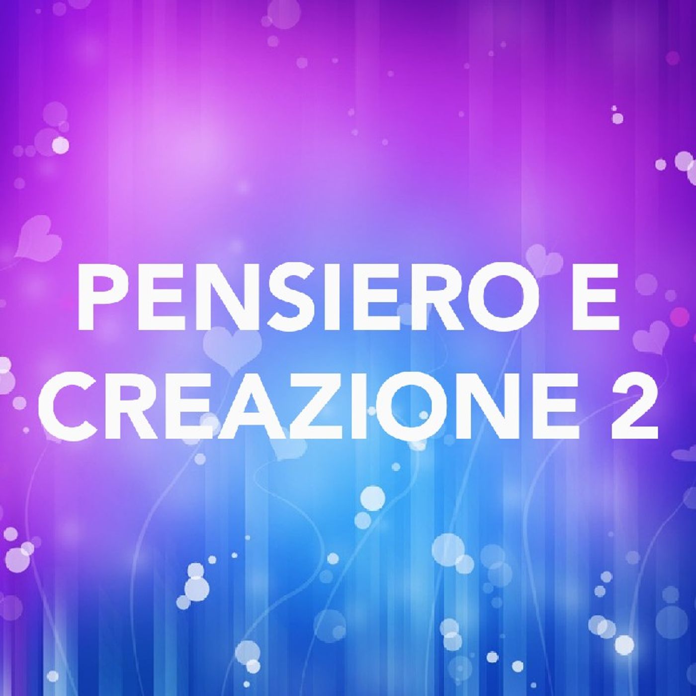 Pensiero e Creazione, parte 2.