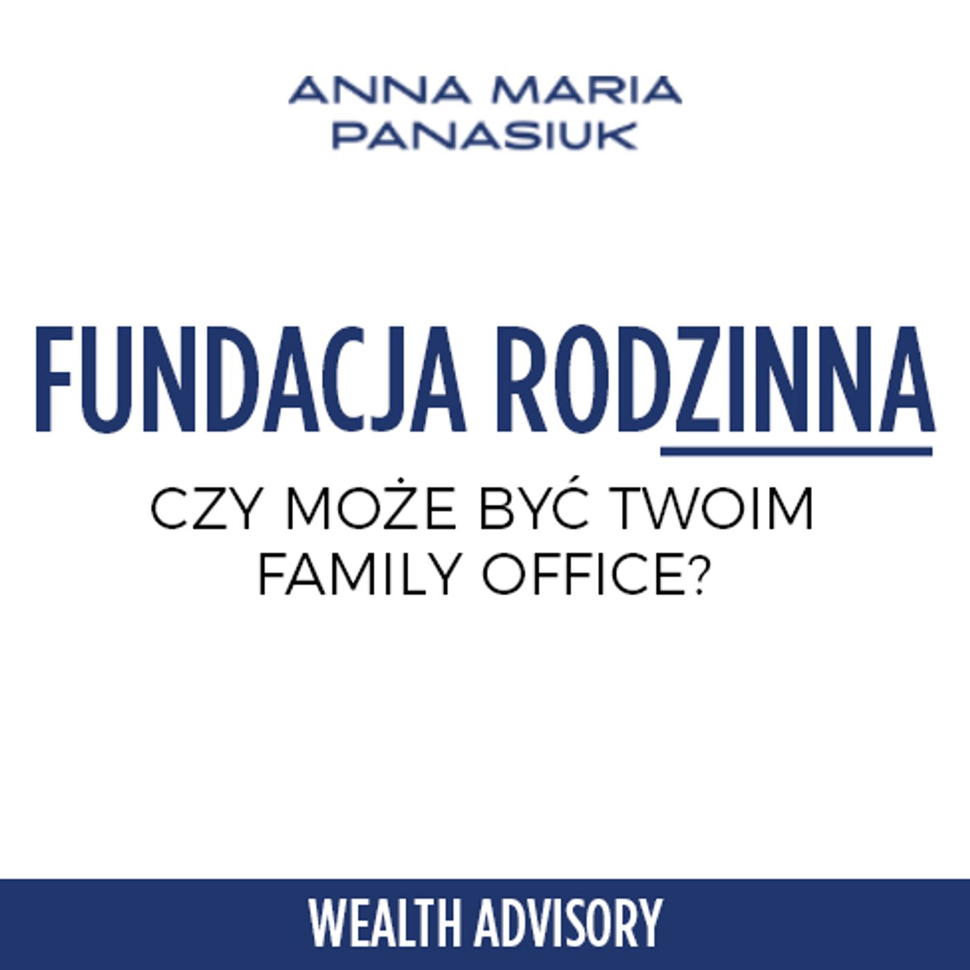 35. FUNDACJA RODZINNA – Czy może być Twoim Family Office? episode artwork