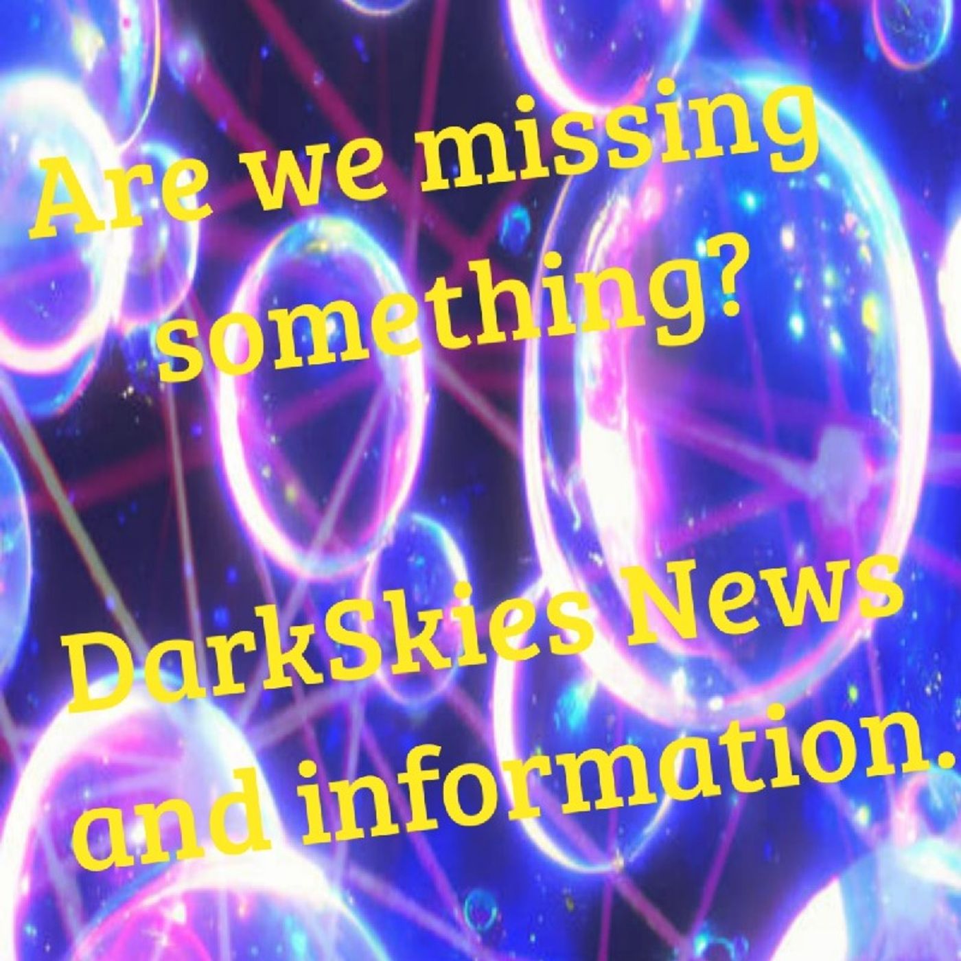 What Are We Missing? Episode 179 - Dark Skies News And information episode artwork
