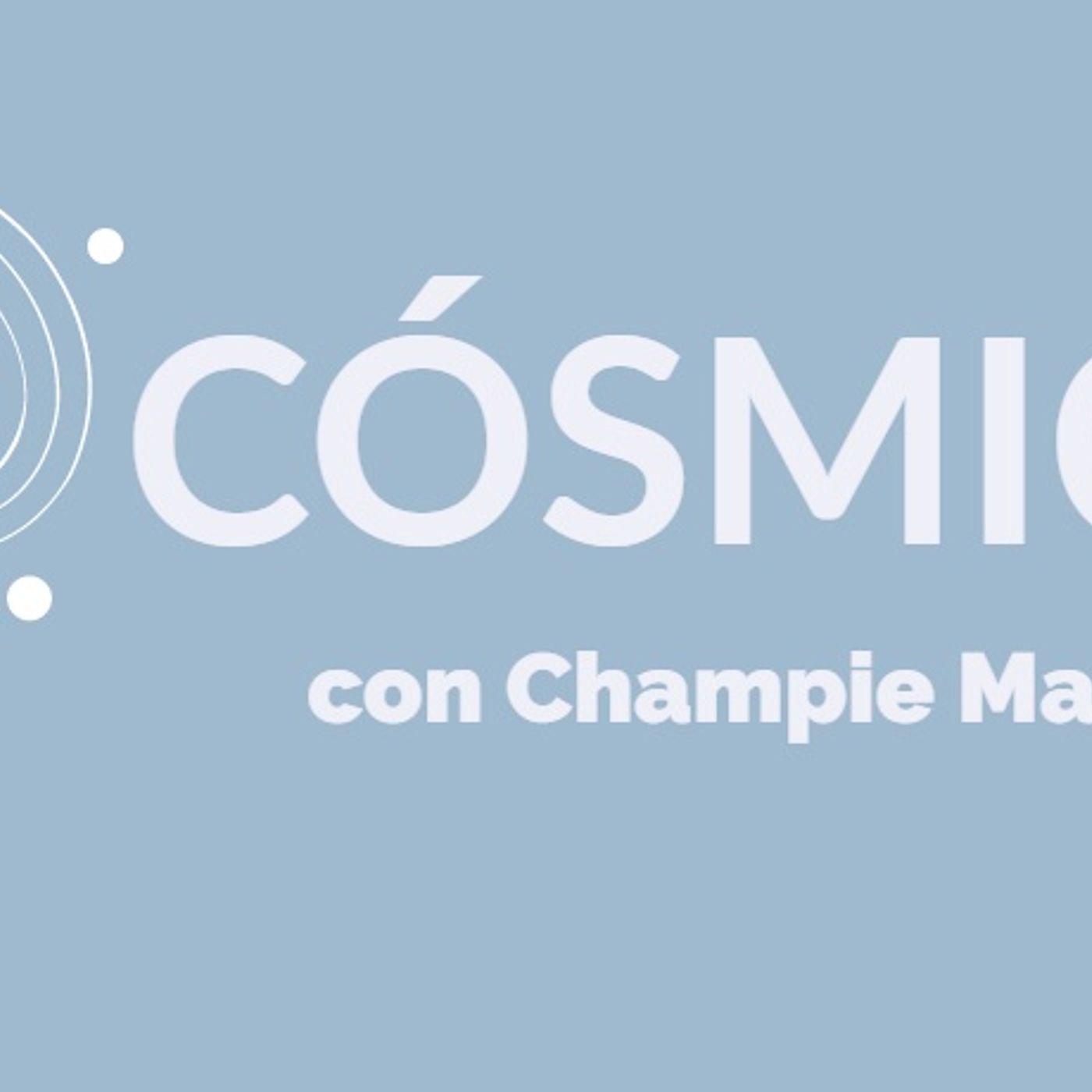 "CÓSMICO con Champie Maciel" Nueva Temporada