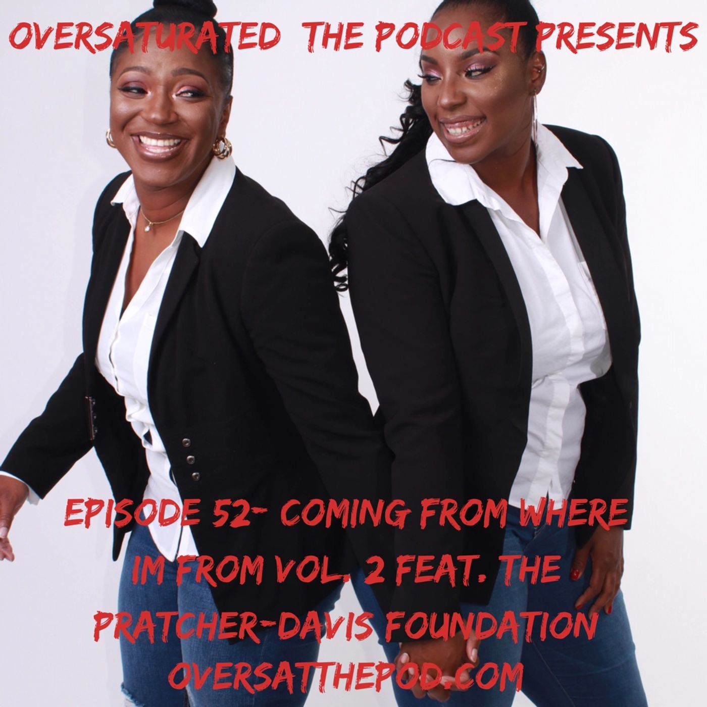 OverSaturated: The Podcast Episode 52 - Comin' From Where I'm From Vol. 2 Feat. The Pratcher - Davis Foundation episode artwork