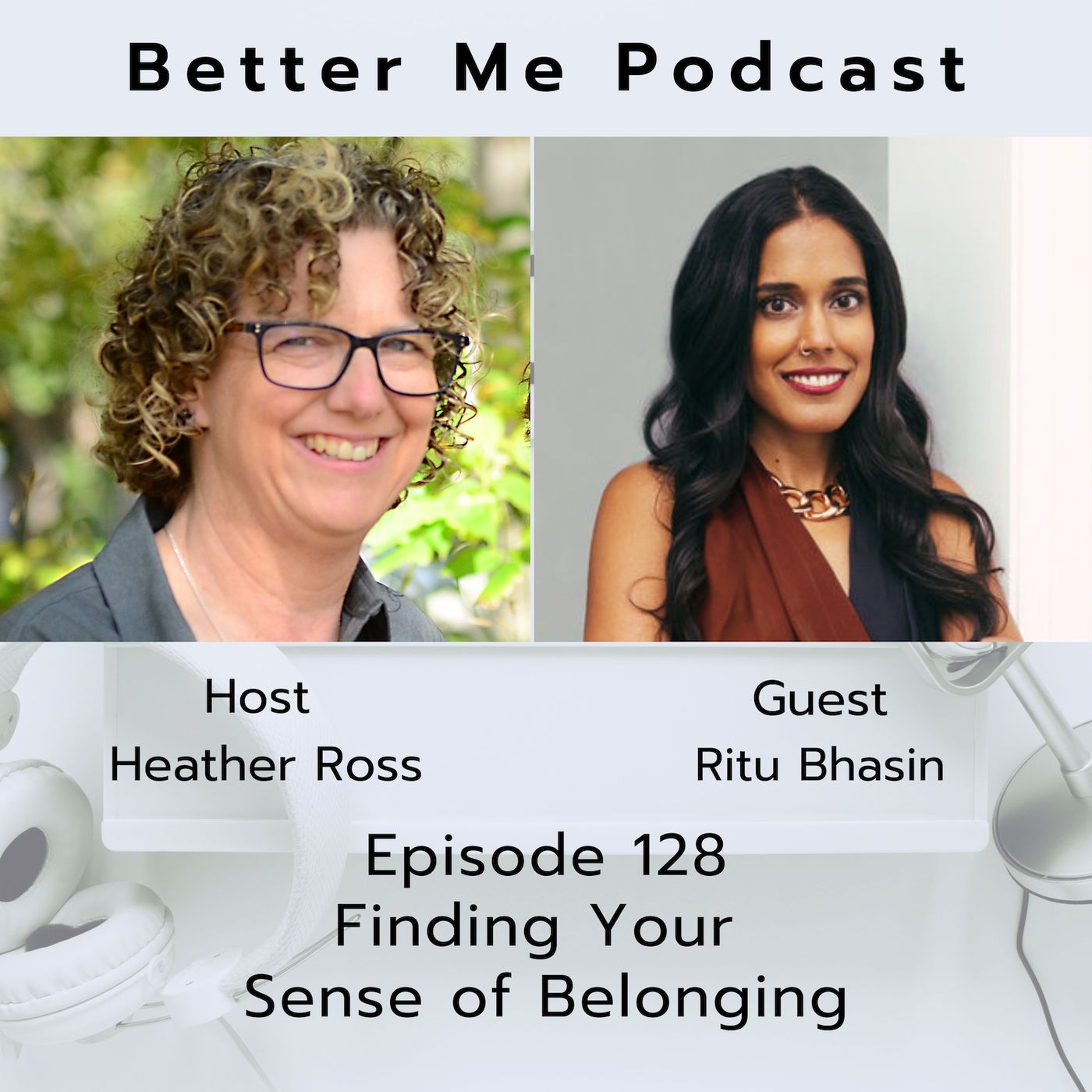 EP 128 Finding Your Sense of Belonging (with guest Ritu Bhasin)