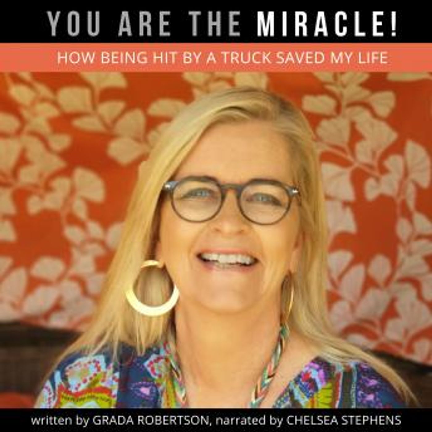 You Are the Miracle!: How Being Hit by a Truck Saved My Life by Grada Robertson episode artwork
