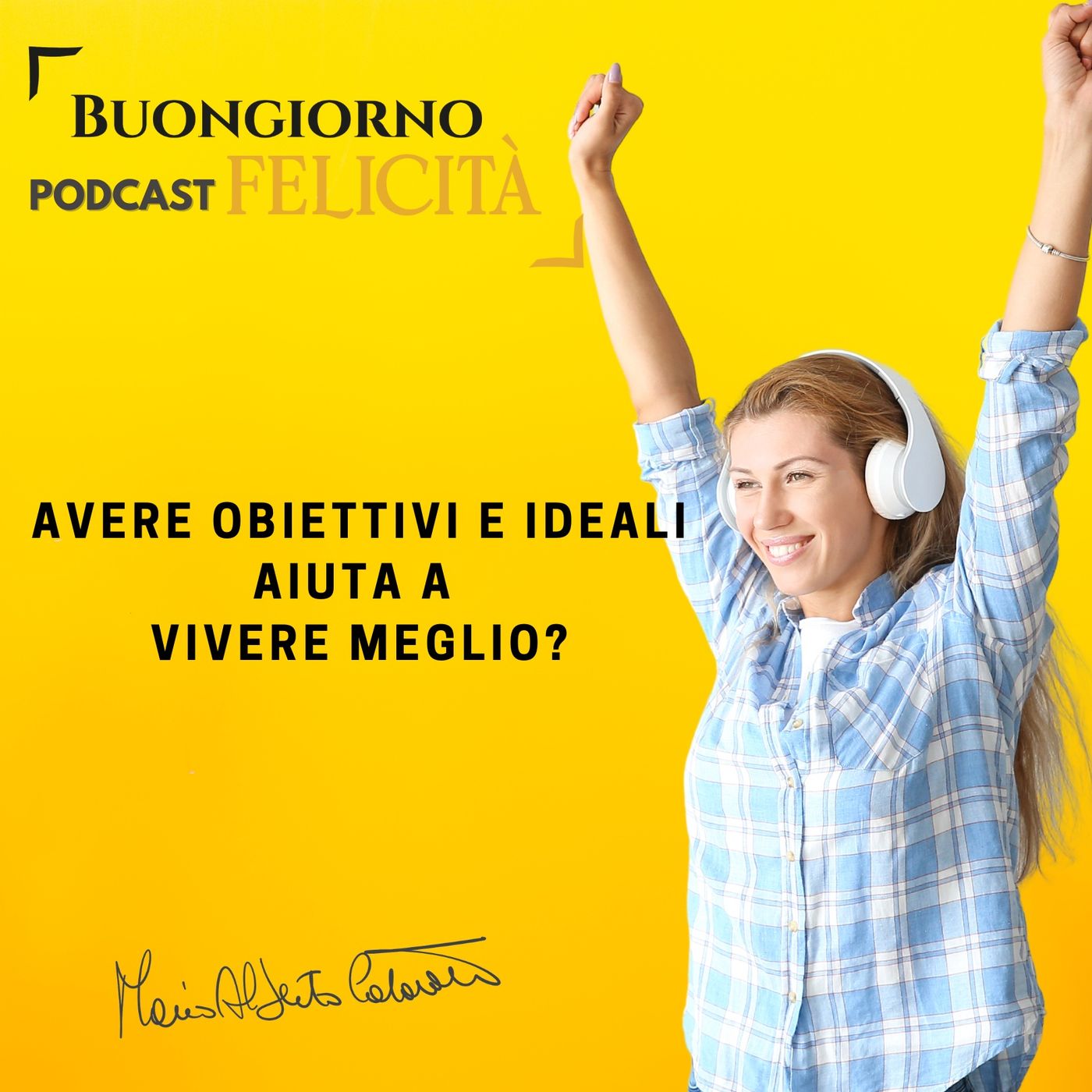 #1162 -Avere obiettivi e ideali aiuta a vivere meglio  | Buongiorno Felicità episode artwork