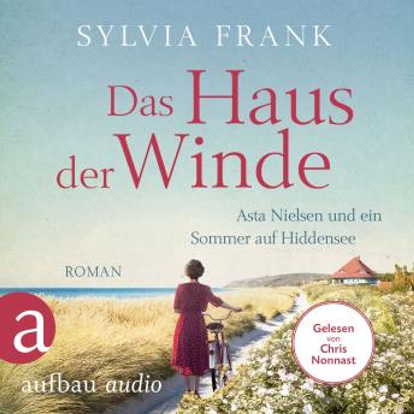 [German] - Das Haus der Winde - Asta Nielsen und ein Sommer auf Hiddensee (Ungekürzt) by Sylvia Frank episode artwork
