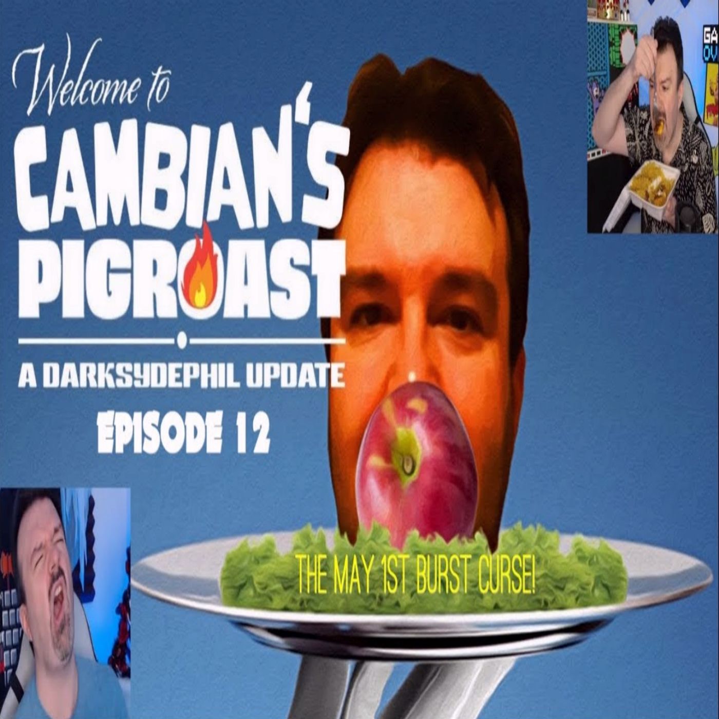 Cambian's PIGROAST! Episode 12 : The MAY 1ST BURST CURSE!