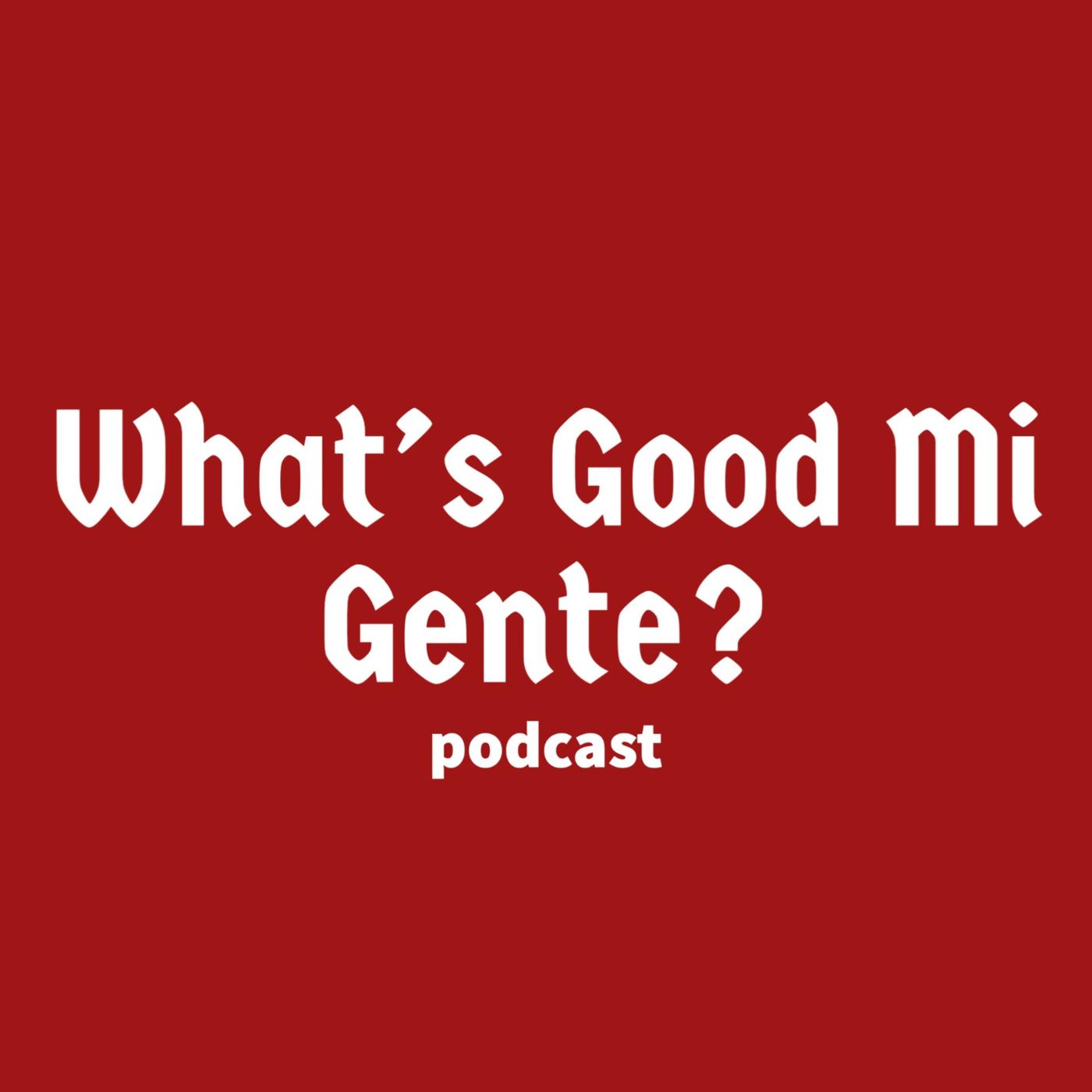 What\'s Good Mi Gente?