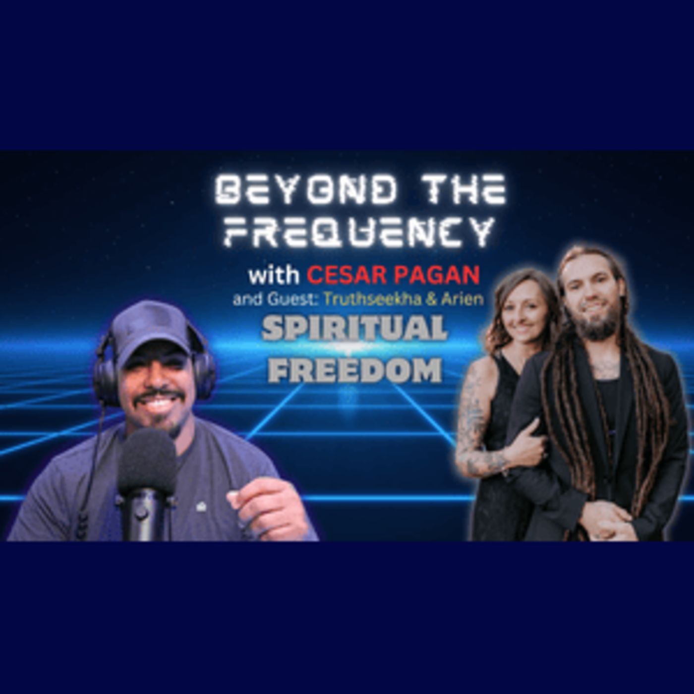 Exploring Spiritual Freedom, Mysticism, and the Divine Spark | TruthSeekah & Arien with Cesar Pagan