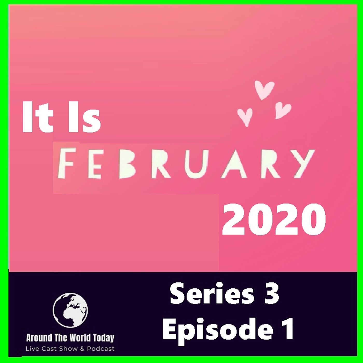 Around the World Today Series 3 episode 1 - Its February 2020 episode artwork