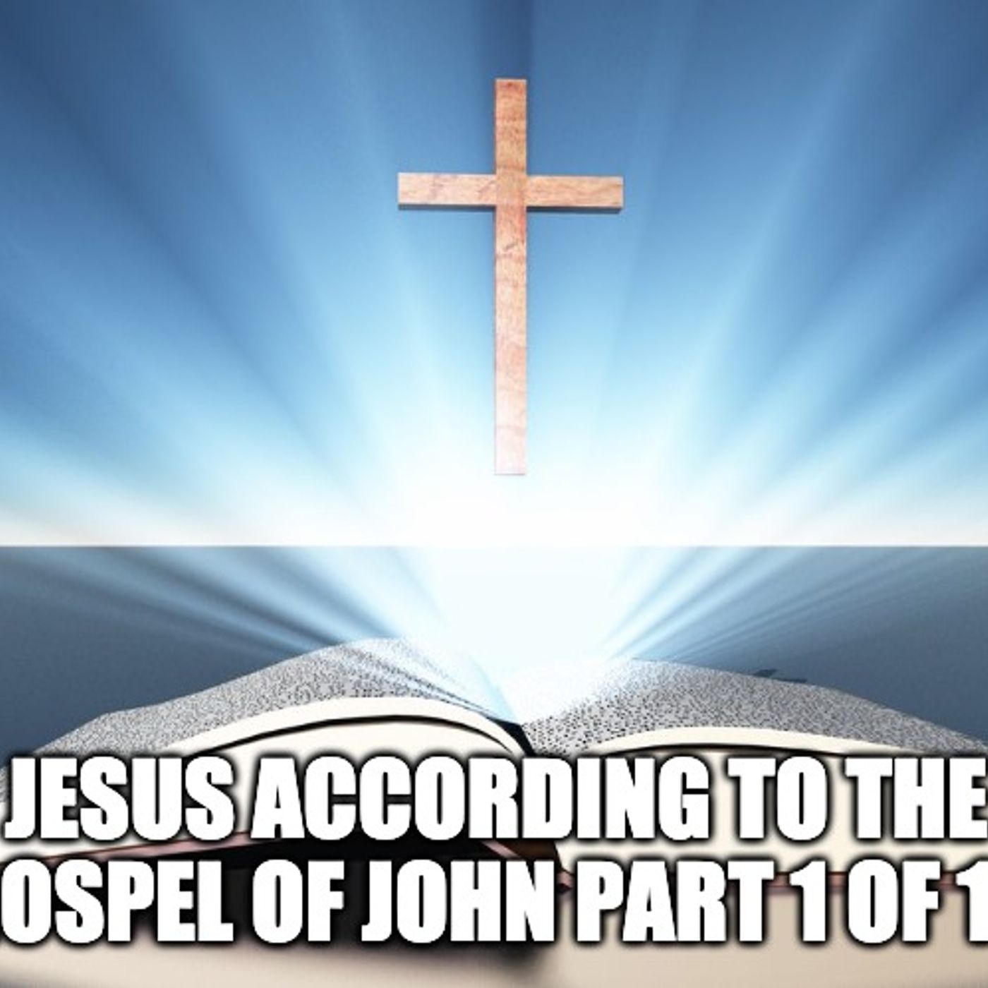 Jesus According To The Gospel Of John Part 1 of 10 episode artwork