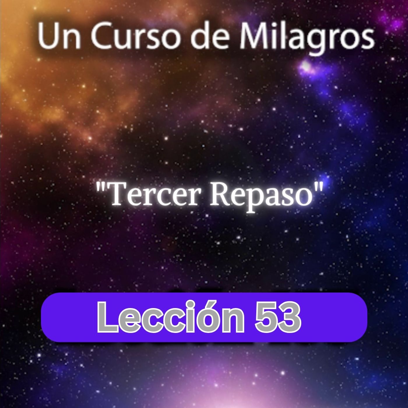 LECCIÓN 53 - Tercer Repaso. Libro de Ejercicios. Un Curso de Milagros (con fondo musical) episode artwork