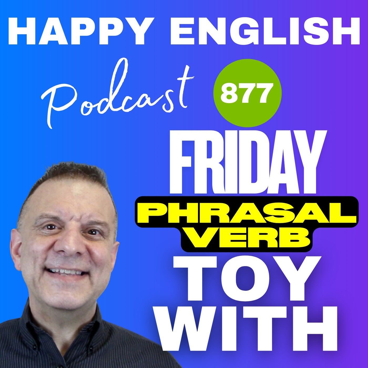 877 - Friday Phrasal Verb - Toy With