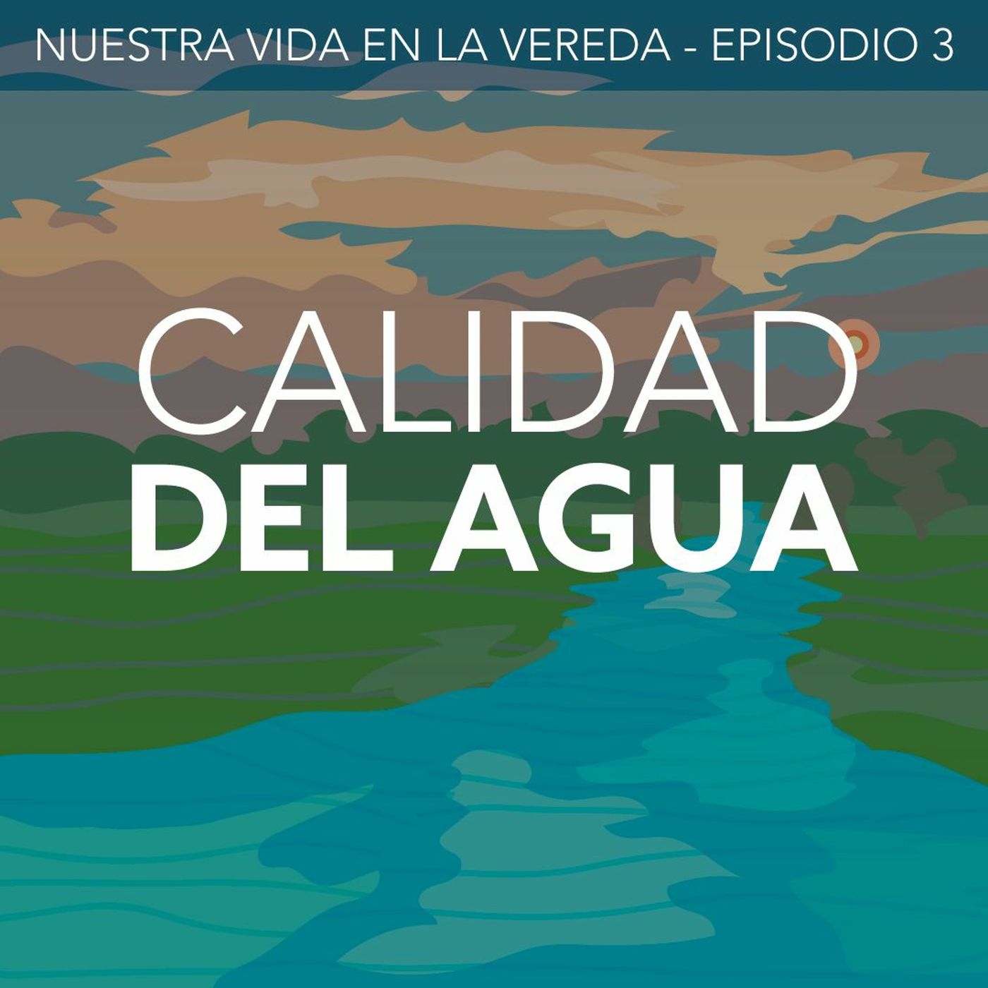 Calidad del agua | Nuestra Vida En La Vereda Ep. 3 episode artwork