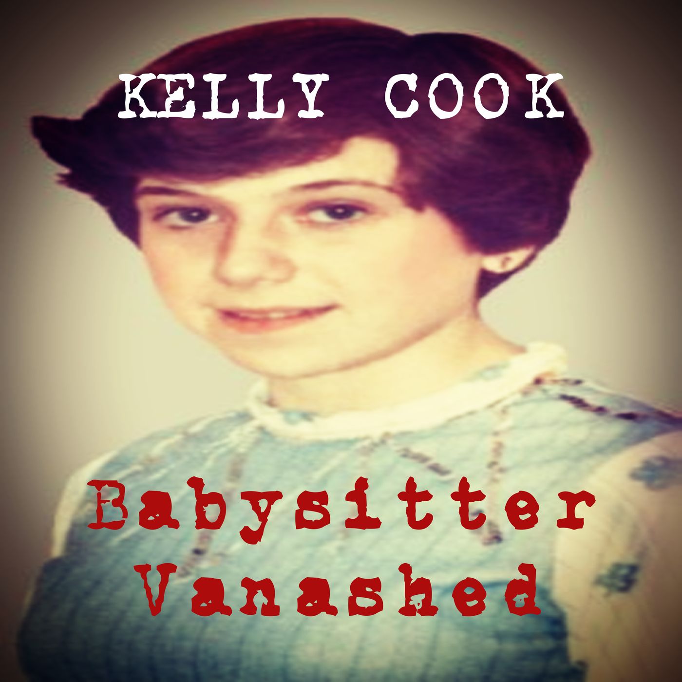 E11 Kelly Cook - Babysitter Vanished