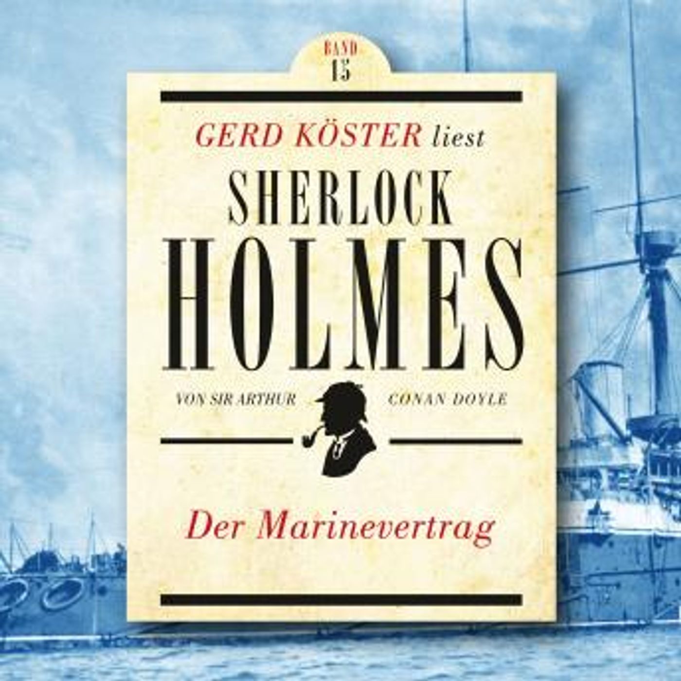 [German] - Der Marinevertrag - Gerd Köster liest Sherlock Holmes, Band 15 (Ungekürzt) by Sir Arthur Conan Doyle episode artwork