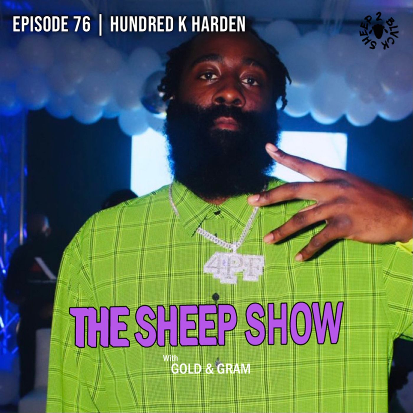 2BLVCKSHEEP’s The Sheep Show - Hundred K Harden (Ep. 76)