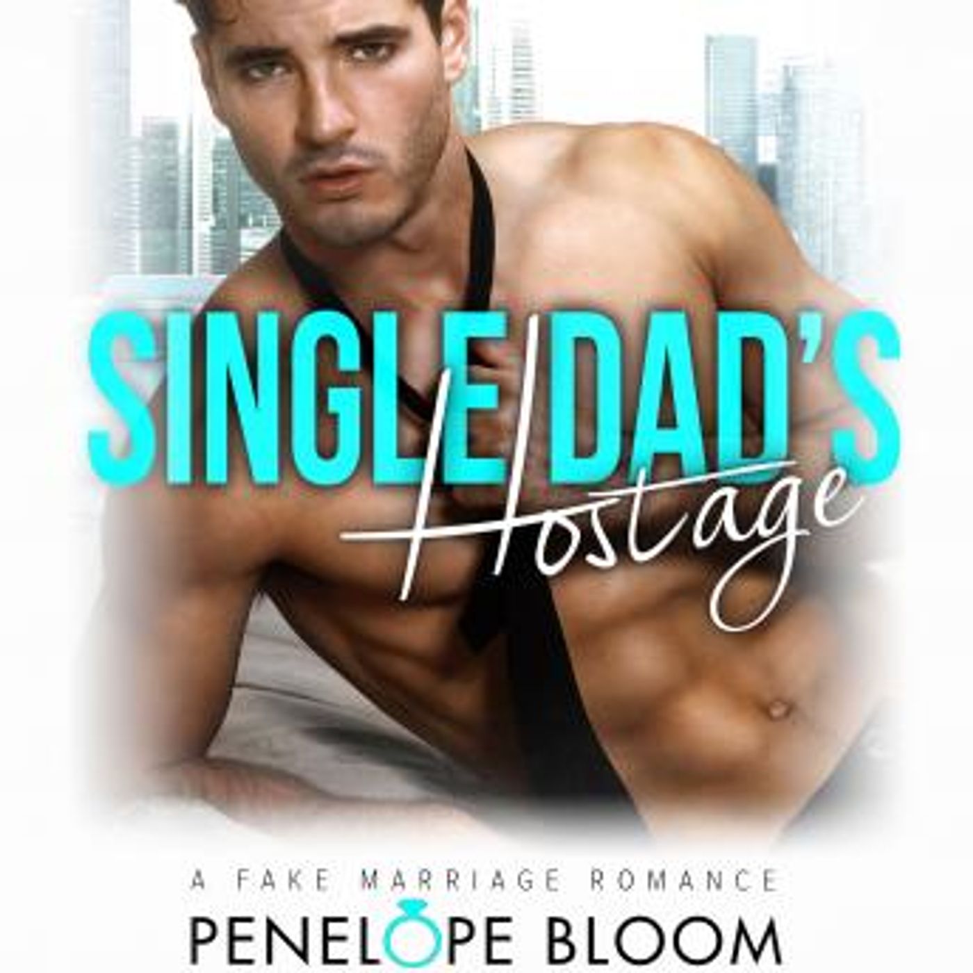 Single Dad's Hostage: A Fake Marriage Romance by Penelope Bloom episode artwork