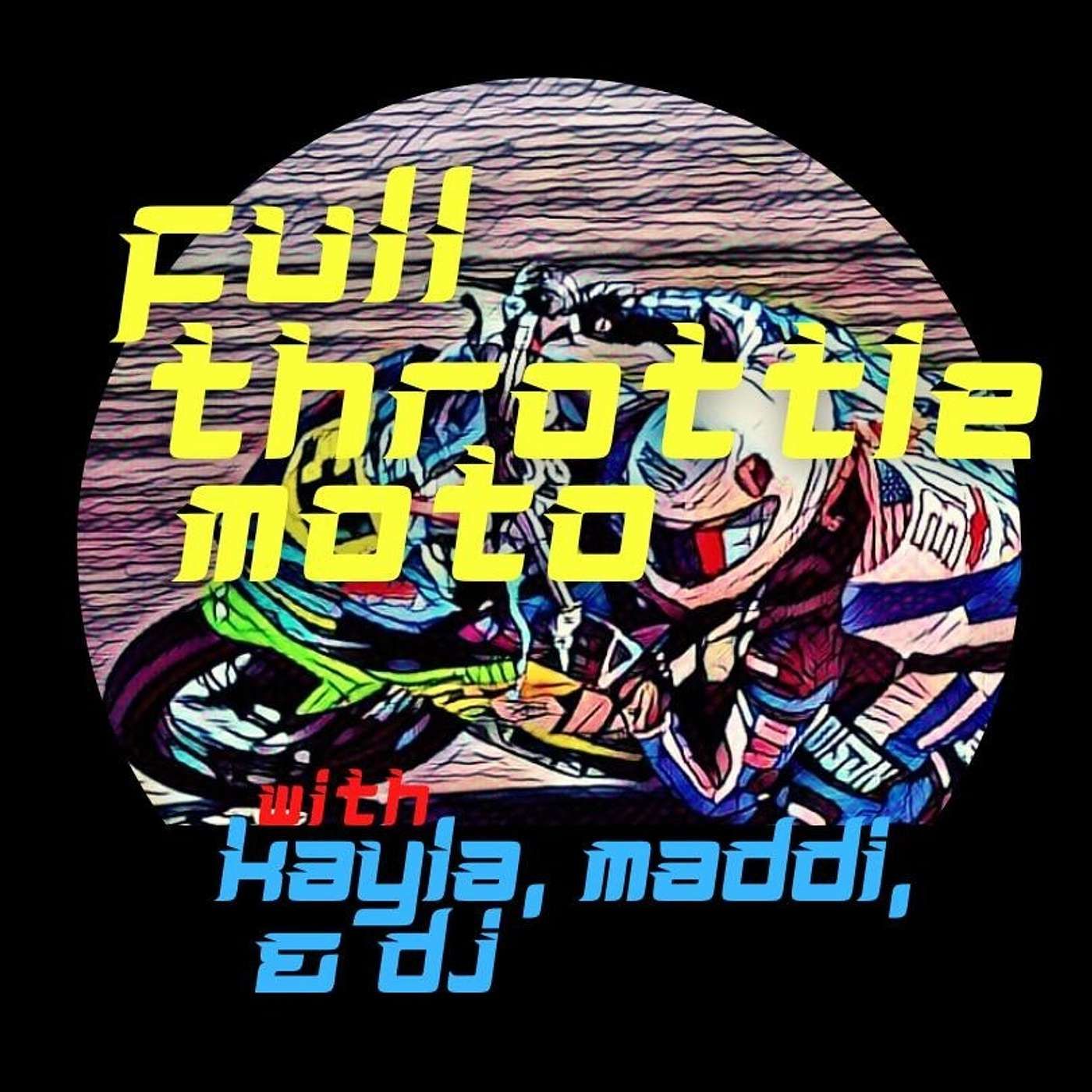 Full Throttle Moto 31 w/Kayla Yaakov, Maddi, & D.J.
