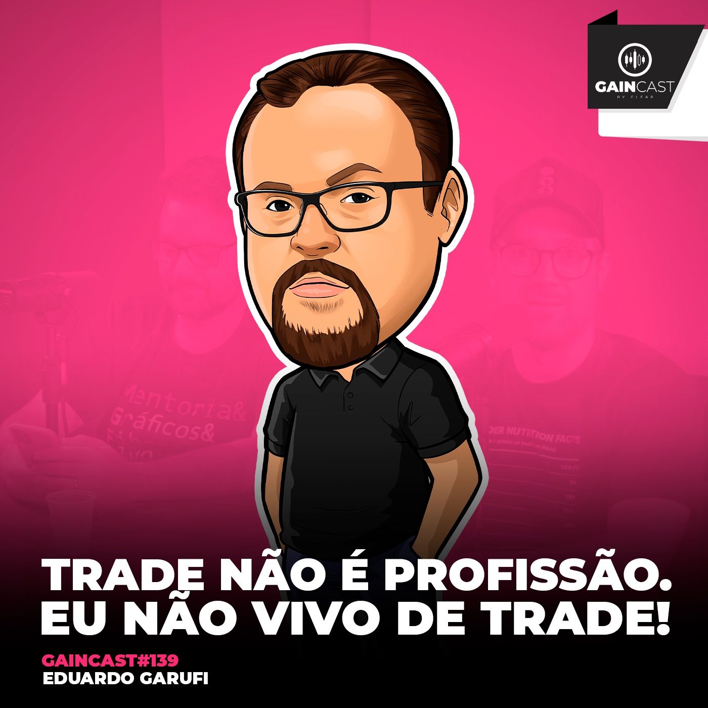 GainCast#139 - Trade não é profissão. Eu não vivo de trade