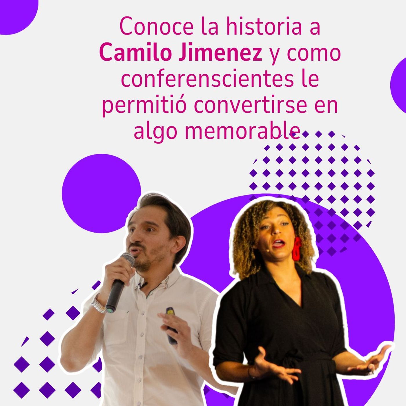 Conoce la historia a Camilo Jimenez y como conferenscientes le permitió convertirse en algo memorable episode artwork