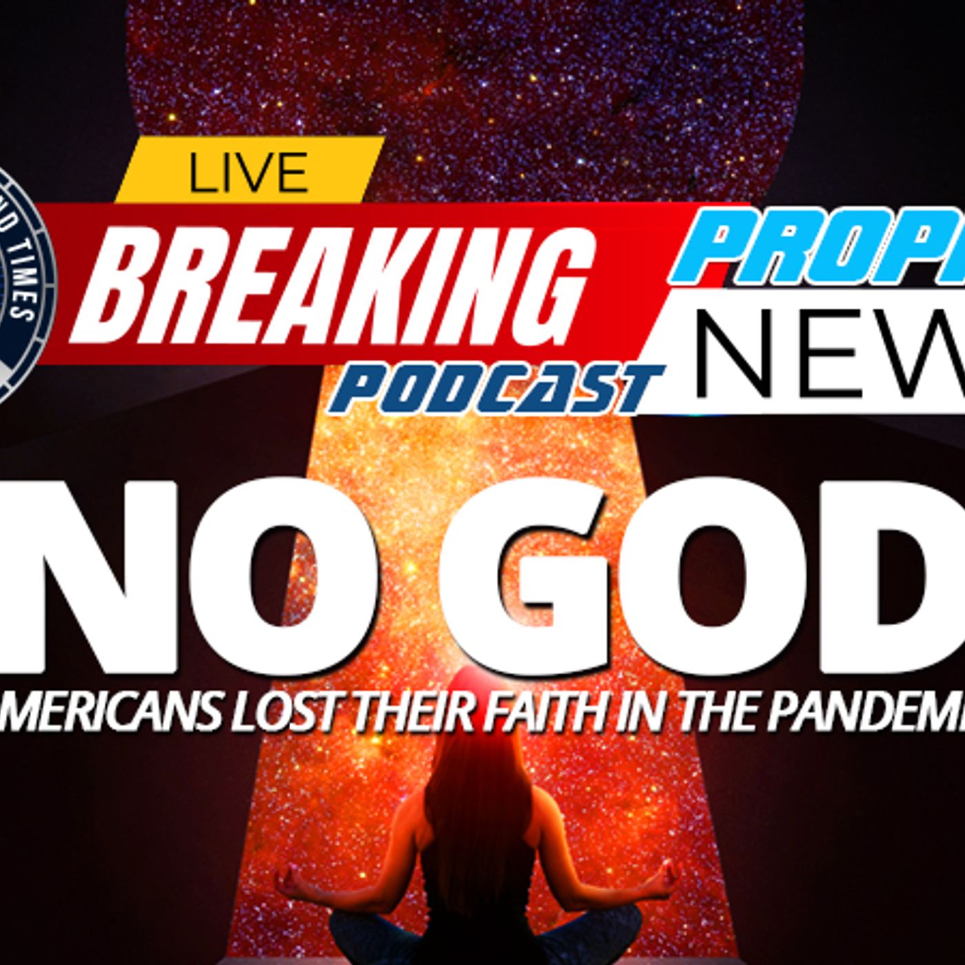 NTEB PROPHECY NEWS PODCAST: No End Times Revival As Shocking New Poll Shows Americans Who Believe In God At Lowest Levels Since 1944 episode artwork