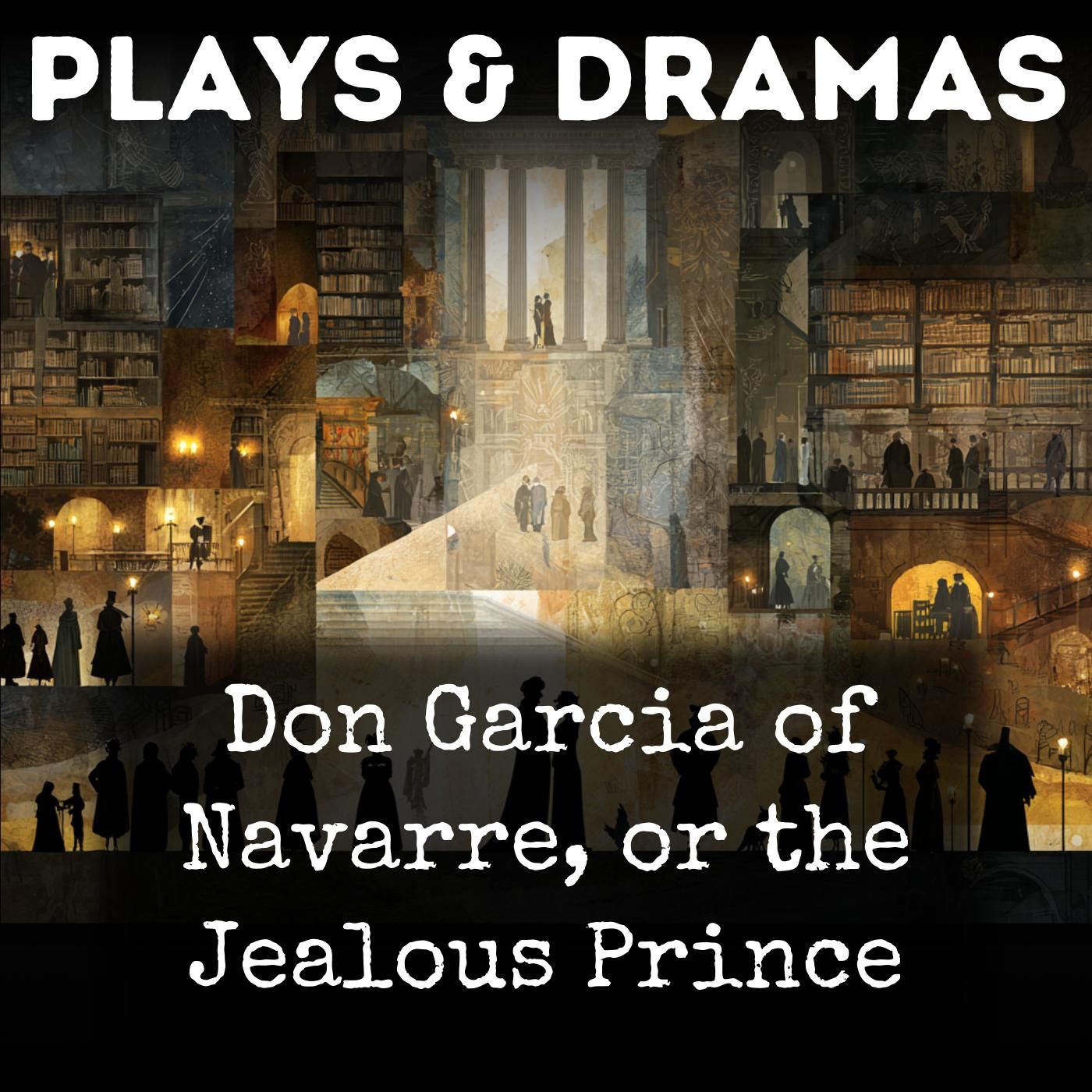 Don Garcia of Navarre, or the Jealous Prince podcast artwork