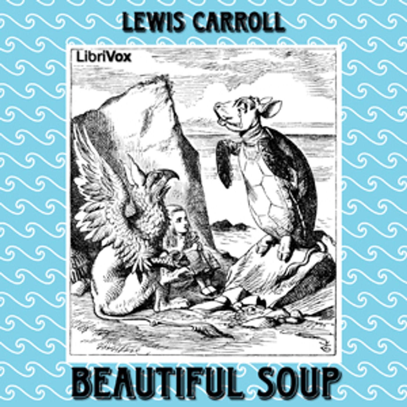 Beautiful Soup by Lewis Carroll (1832 - 1898)