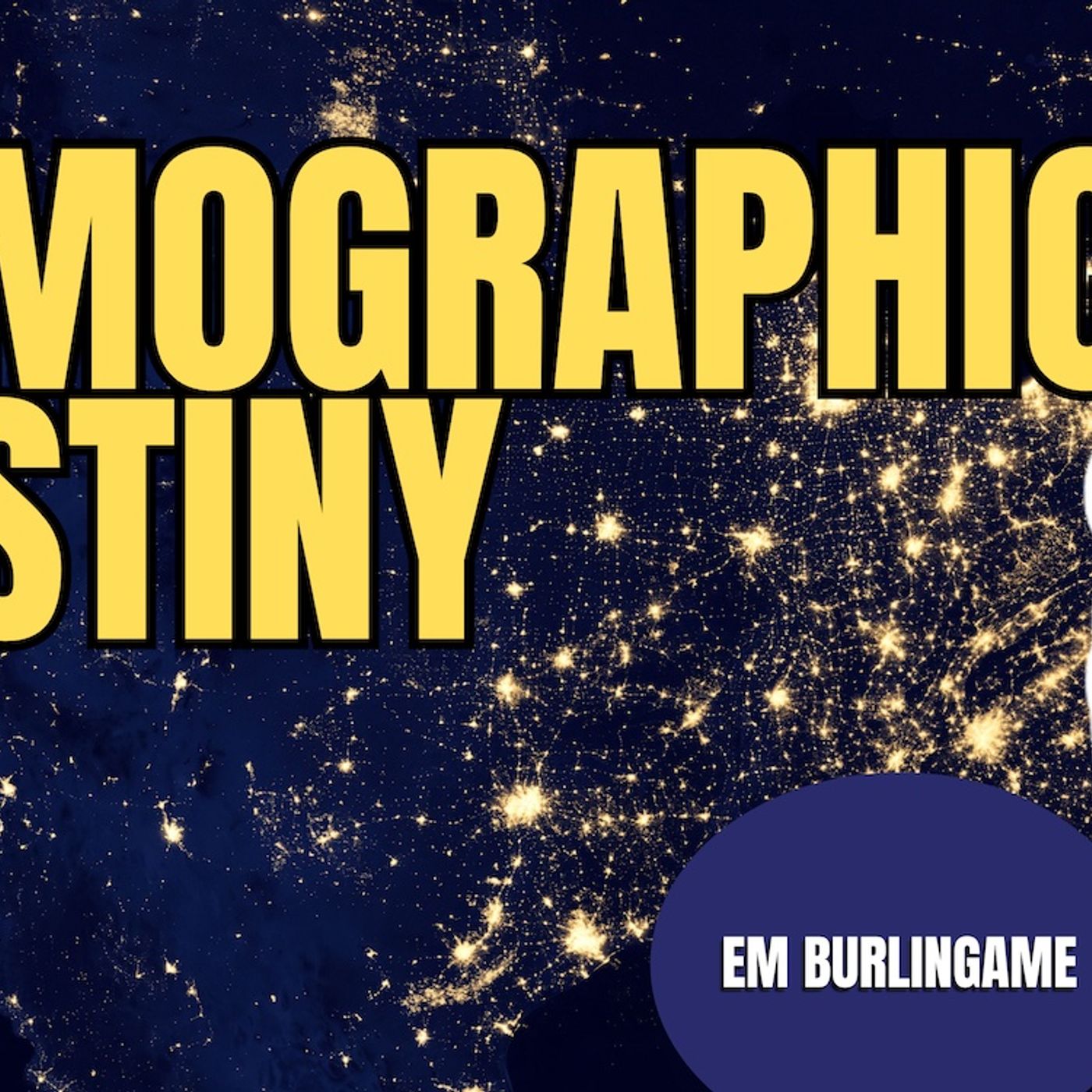 Demographics Is Destiny | EM Burlingame (TPC #1,840)