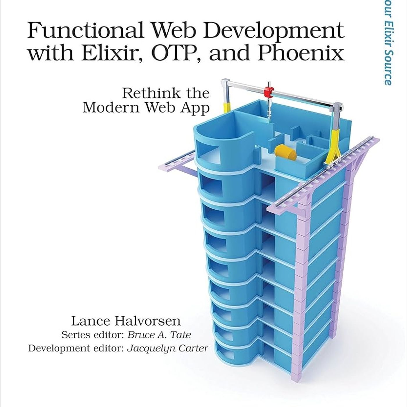 Functional Web Development with Elixir, OTP, and Phoenix: Rethink the Modern Web App