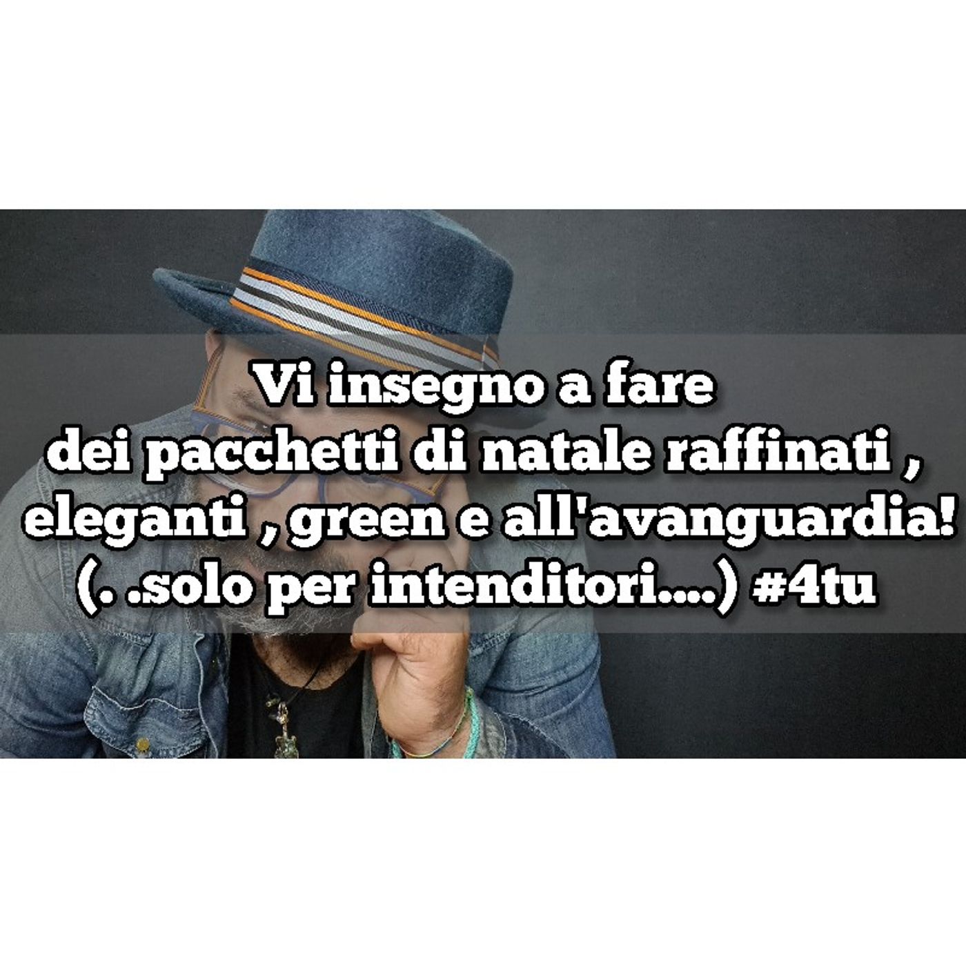 Episodio 1457 - Vi insegno a fare
dei pacchetti di natale raffinati , eleganti , green e all'avanguardia!
(. .solo per intenditori....) episode artwork
