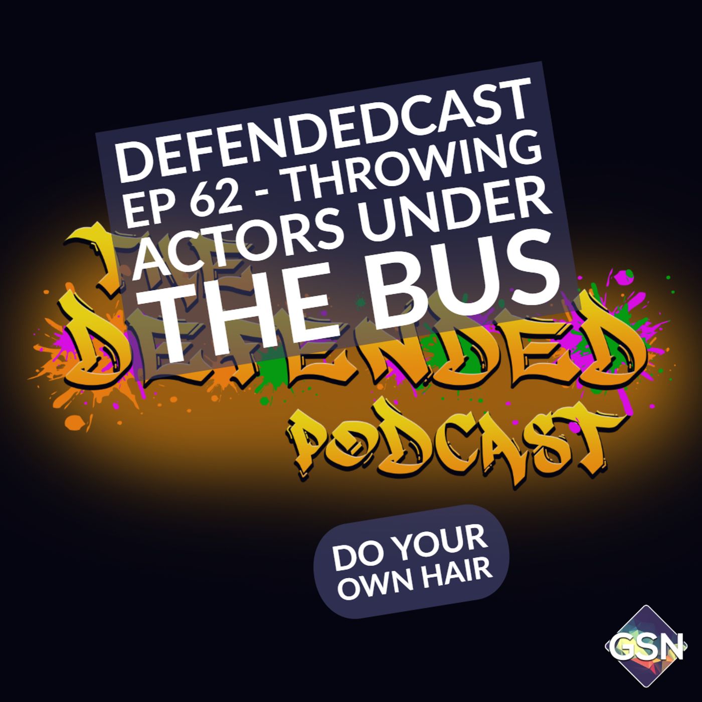 Defendedcast Ep 62 -  Throwing actors under the bus