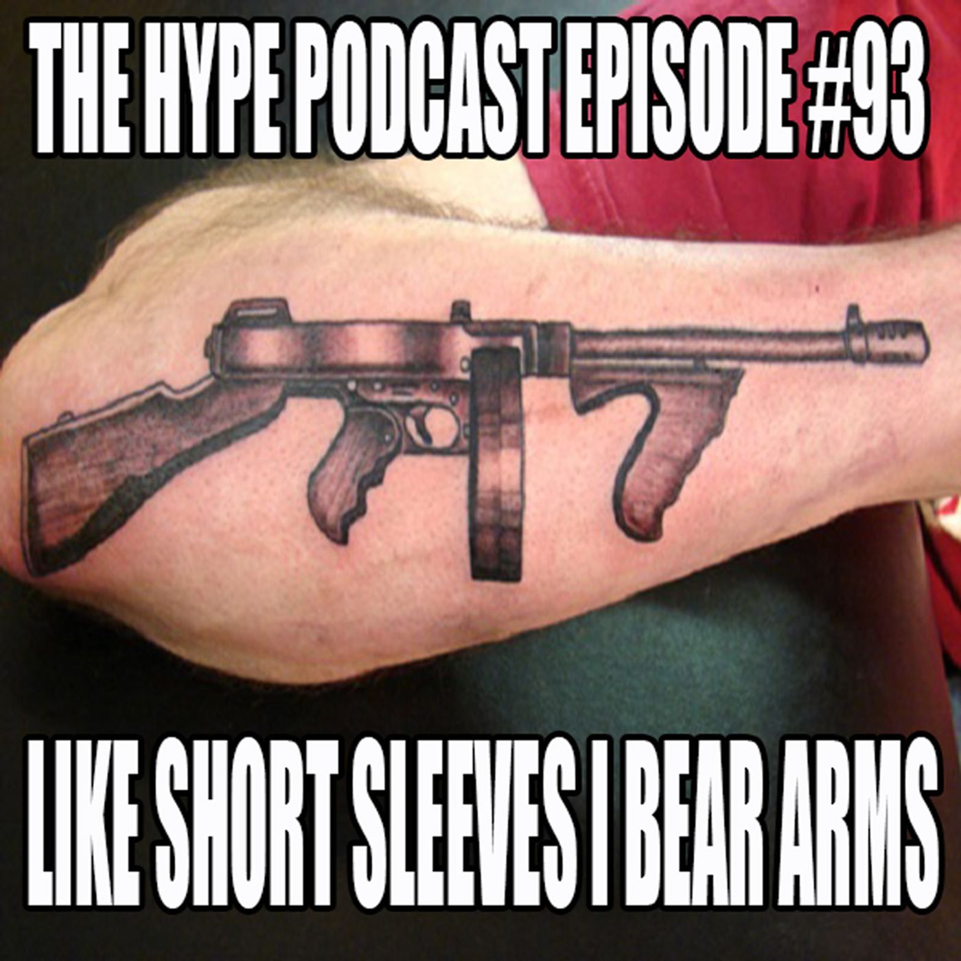 The Hype podcast episode #93 Like short sleeves I bear arms episode artwork