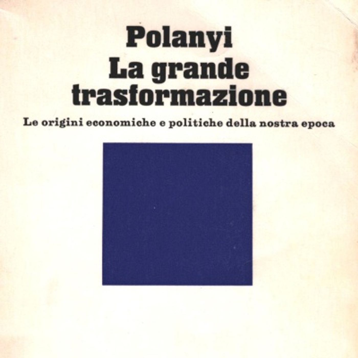 LETTURE E RILETTURE - POLANYI "LA GRANDE TRASFORMAZIONE"