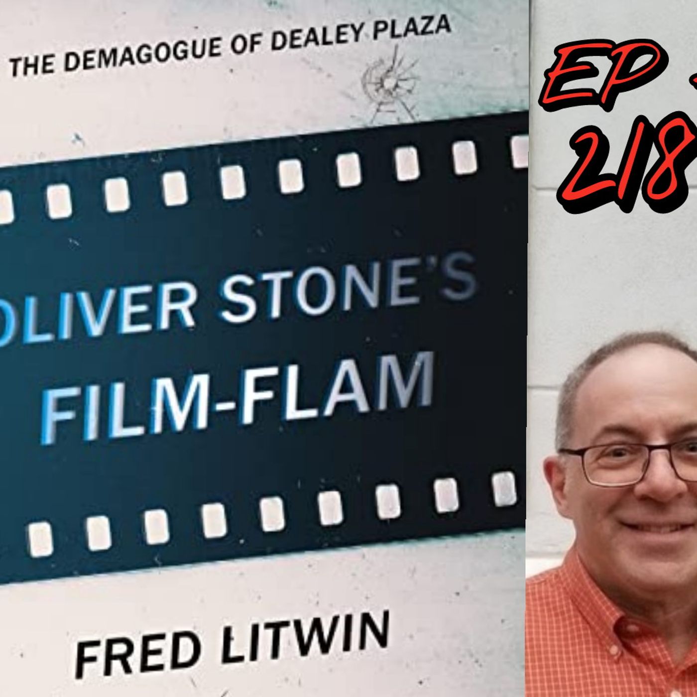 Ep. 218 ~ Oliver Stone's Film Flam w/ Fred Litwin