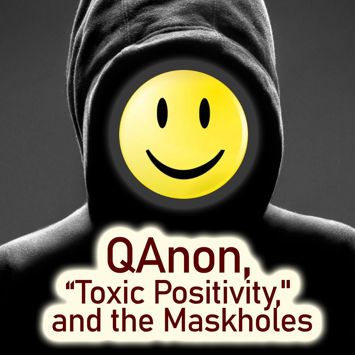 QAnon, Toxic ”Positivity,” and the Maskholes