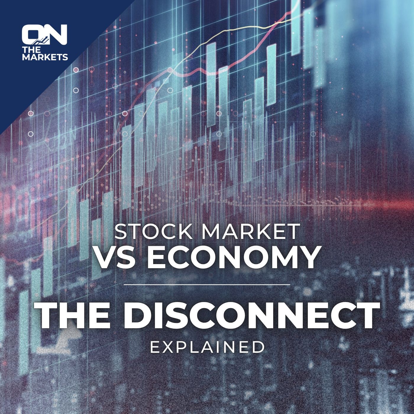 Stock Market vs Economy: The Disconnect Explained episode artwork