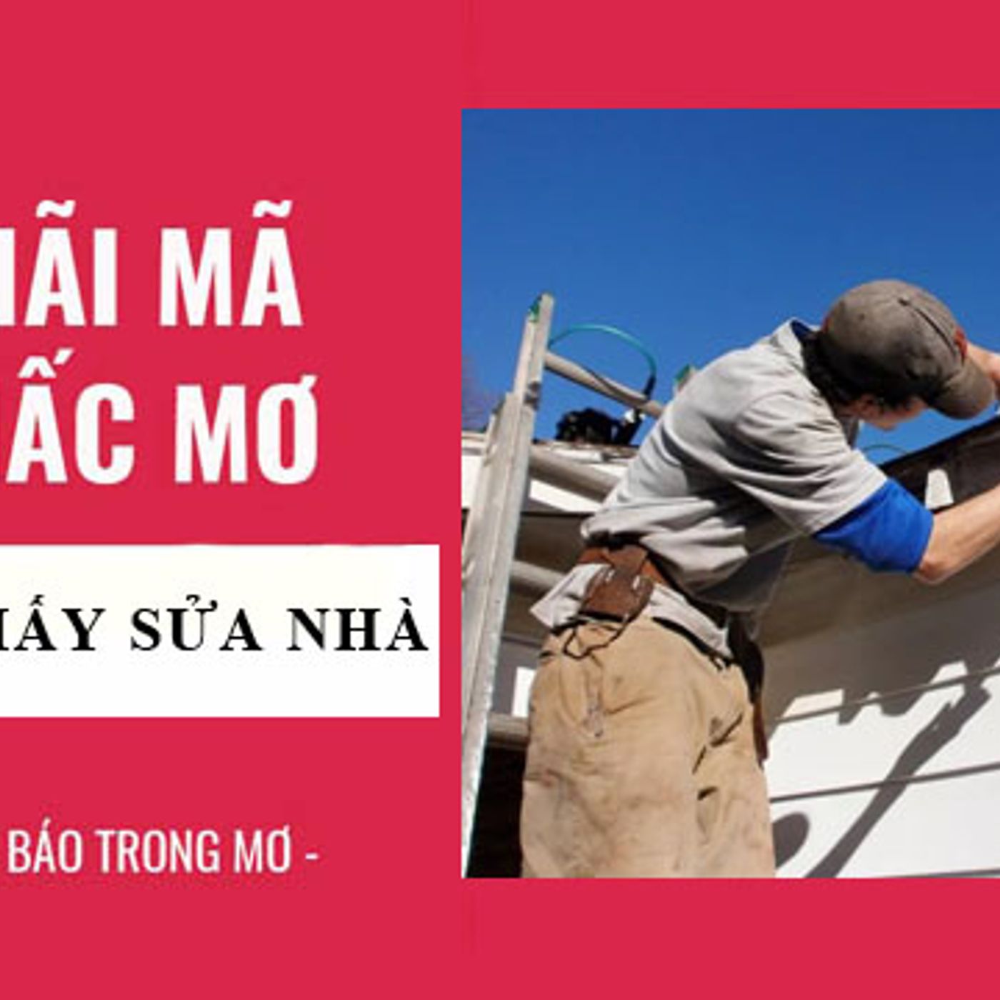 Mơ Thấy Sửa Nhà: Lời Tiên Tri Của Giấc Mơ Và Con Số May Mắn episode artwork