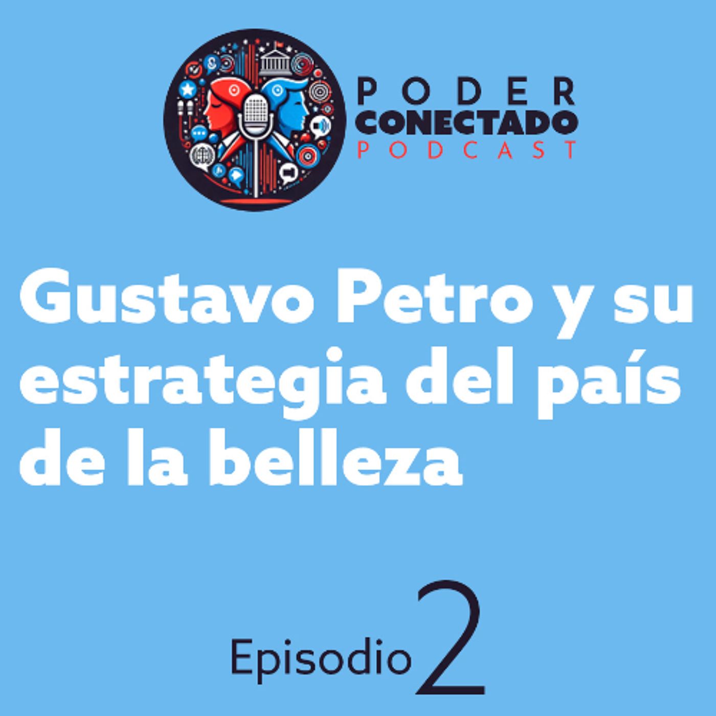 Gustavo Petro y su estrategia del país de la belleza | Poder Conectado Ep.2 episode artwork