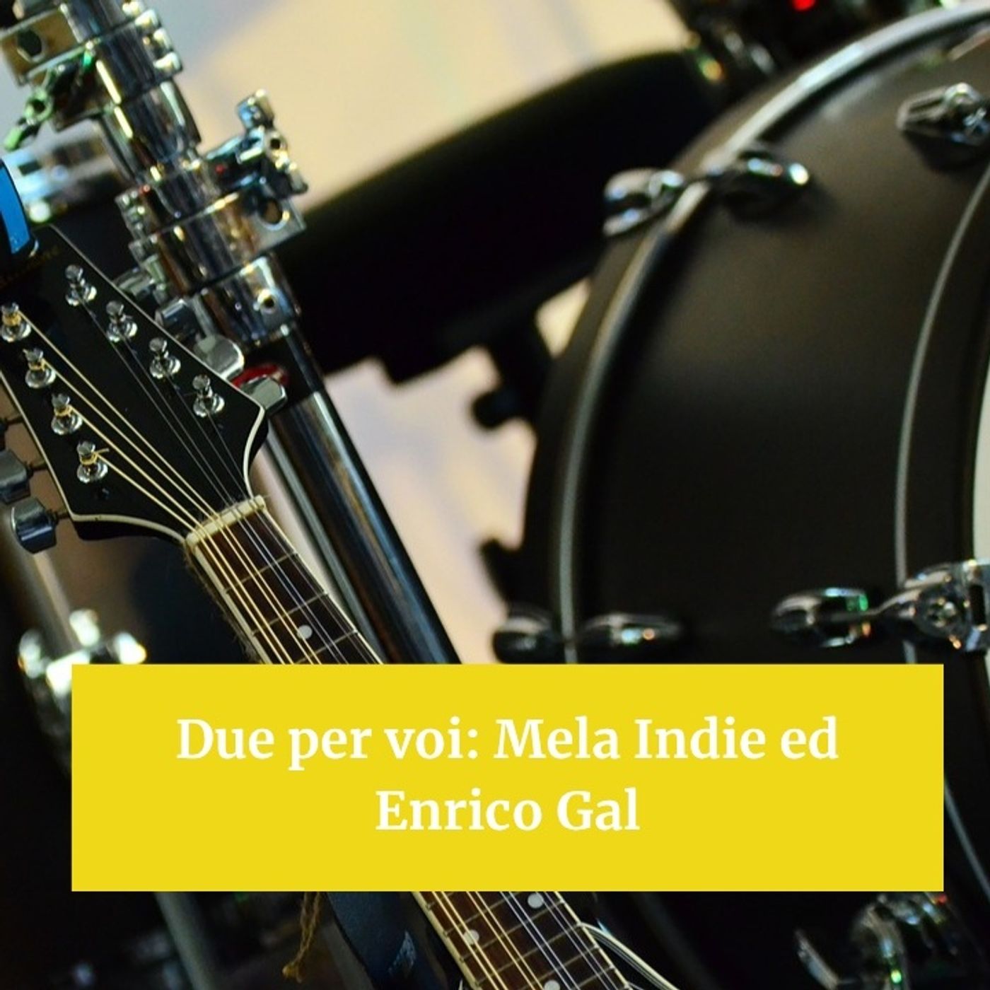 Due per voi: Mela Indie ed Enrico Gal episode artwork