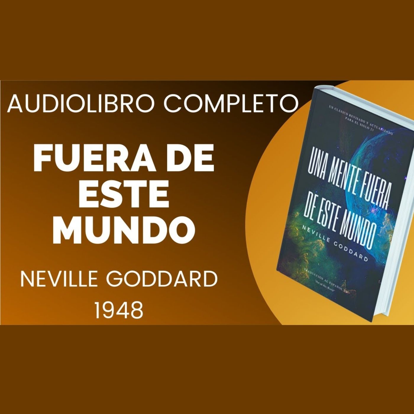 10  FUERA DE ESTE MUNDO, NEVILLE GODDARD, Libro completo, Voz Humana. Tu MENTE altera tu FUTURO episode artwork