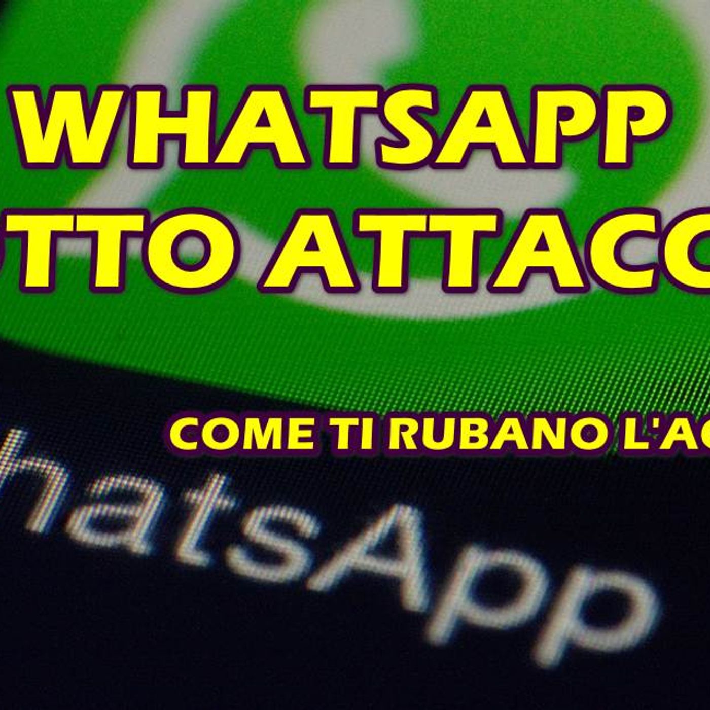 WHATSAPP SOTTO ATTACCO : ECCO I TRUCCHI DI HACKING PER RUBARTI L'ACCOUNT episode artwork