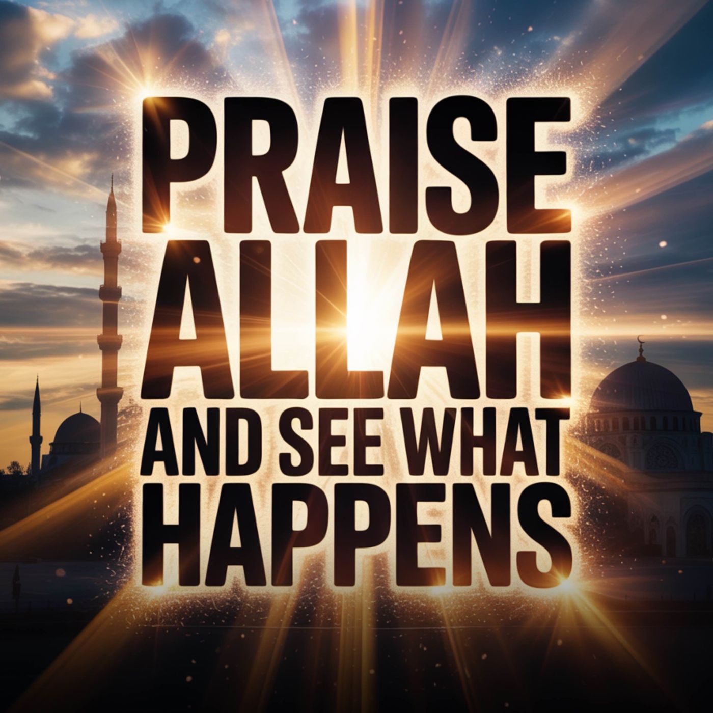 Praise Allah and see what happens | Mufti Menk episode artwork