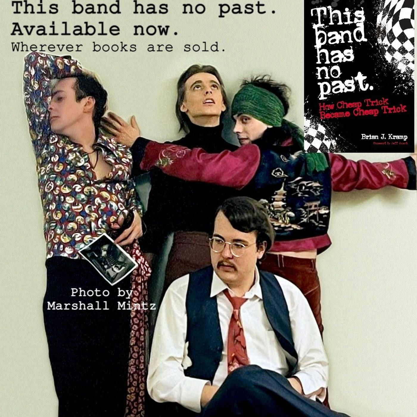 THE BOOK IS OUT! GET IT NOW! THIS BAND HAS NO PAST: HOW CHEAP TRICK BECAME CHEAP TRICK episode artwork