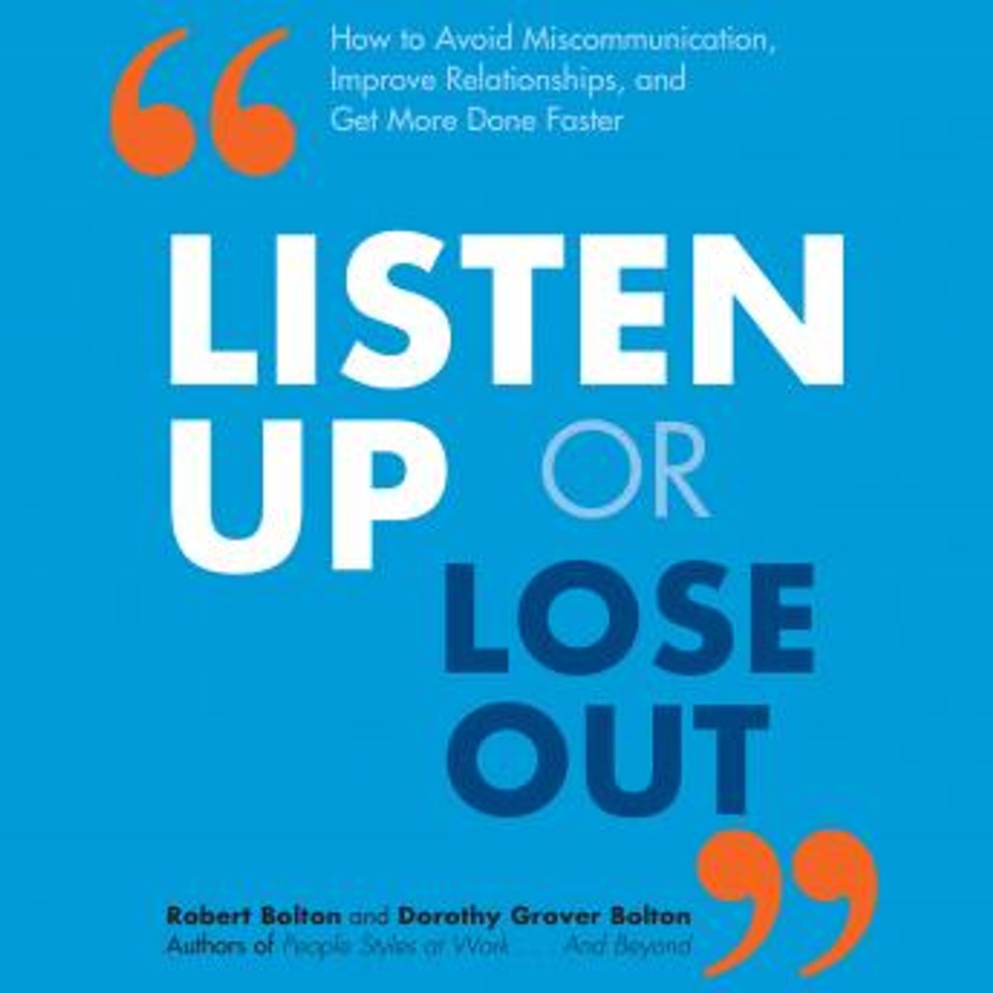 Listen Up or Lose Out: How to Avoid Miscommunication, Improve Relationships, and Get More Done Faster by Dorothy Grover Bolton, Robert Bolto episode artwork