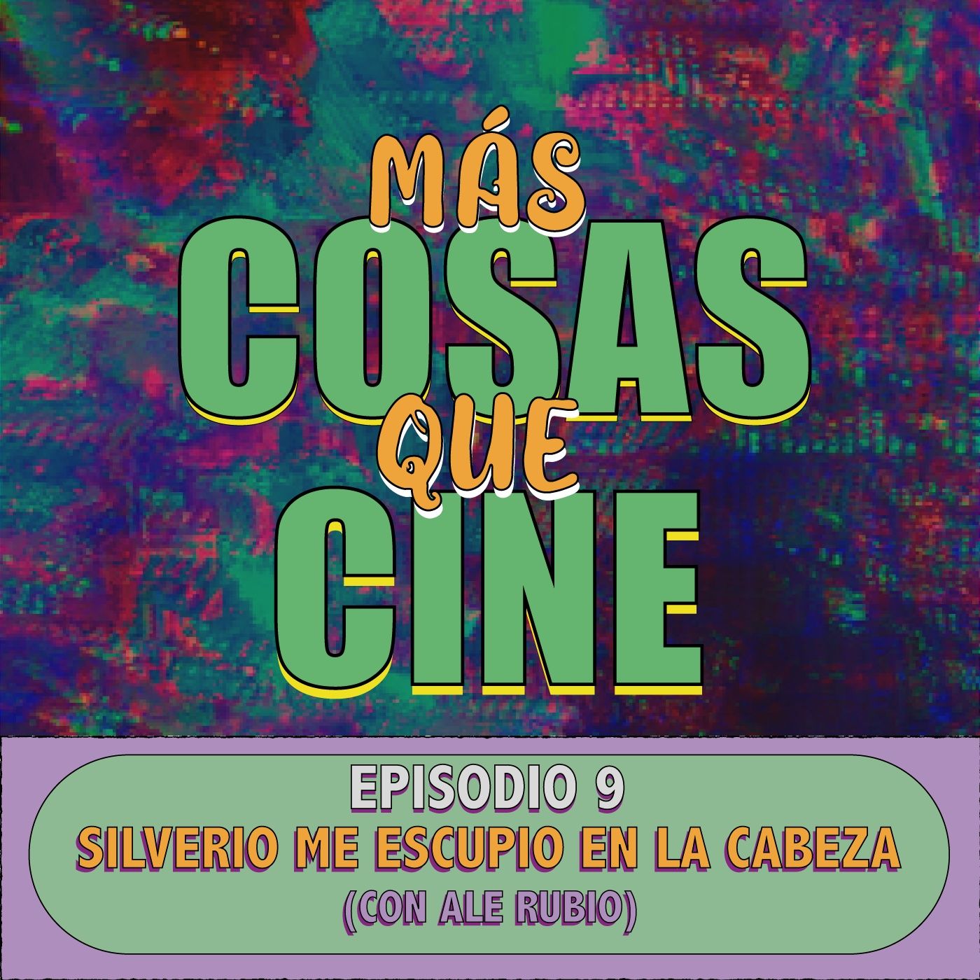 MAS COSAS QUE CINE E9 - SILVERIO ME ESCUPIÓ EN LA CABEZA (CON ALE RUBIO)