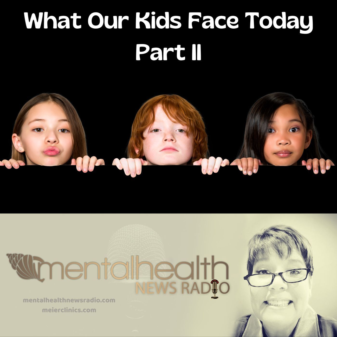 Mental Health News Radio - What&#x27;s Troubling Kids Today Part 2